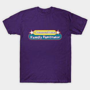 Perfect Swing Family Fun Center T-Shirt